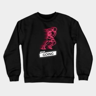 Keep going Crewneck Sweatshirt